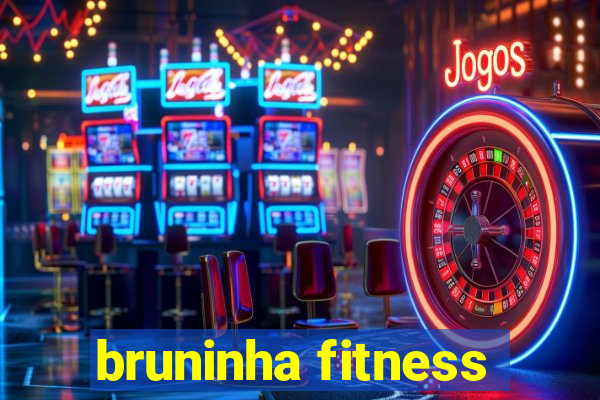 bruninha fitness